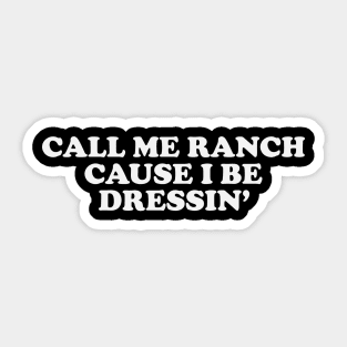 Y2K Aesthetic Tee - Call Me Ranch Cause I Be Dressin' Sticker